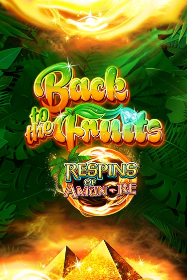 Back to the Fruits Respins of Amun Re бесплатная игра | Гранд Казино Беларусь без регистрации