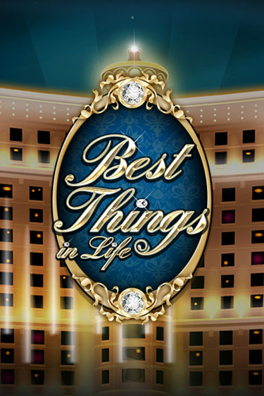 Best Things in life бесплатная игра | Гранд Казино Беларусь без регистрации