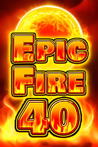 Epic Fire 40 бесплатная игра | Гранд Казино Беларусь без регистрации