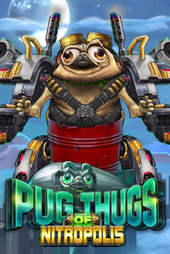 Pug Thugs of Nitropolis бесплатная игра | Гранд Казино Беларусь без регистрации