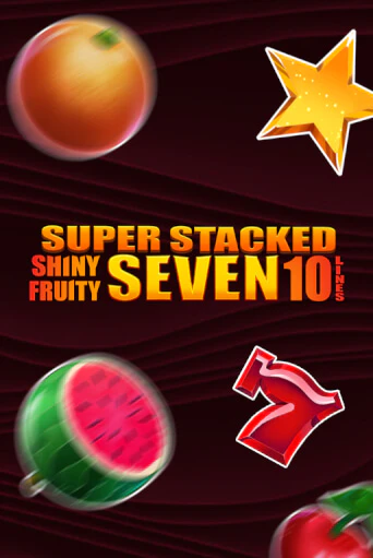 Shiny Fruity Seven 10 Lines Super Stacked бесплатная игра | Гранд Казино Беларусь без регистрации